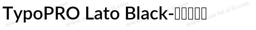 TypoPRO Lato Black字体转换